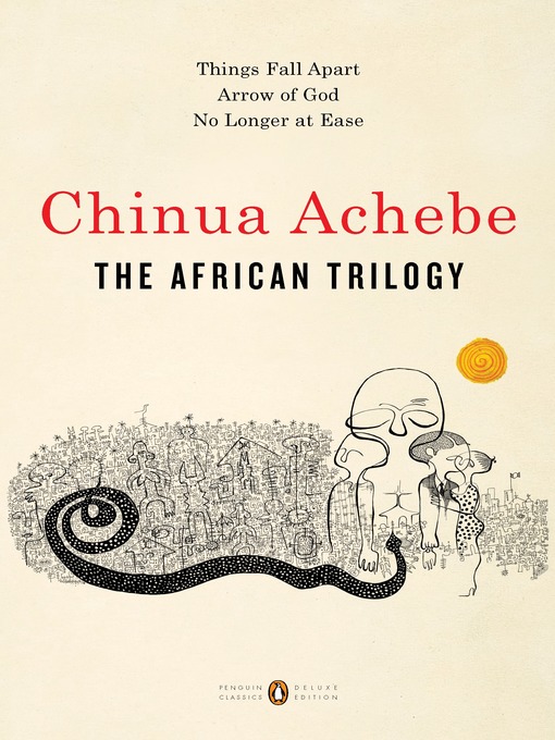 Title details for Things Fall Apart / Arrow of God / No Longer at Ease by Chinua Achebe - Available